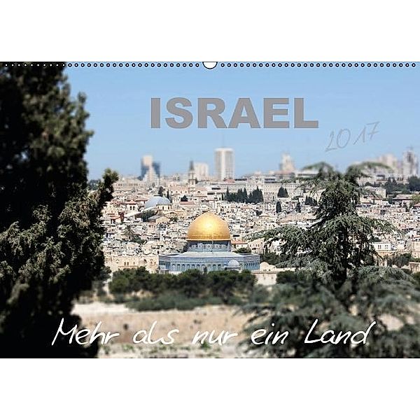 ISRAEL - Mehr als nur ein Land 2017 (Wandkalender 2017 DIN A2 quer), GT Color
