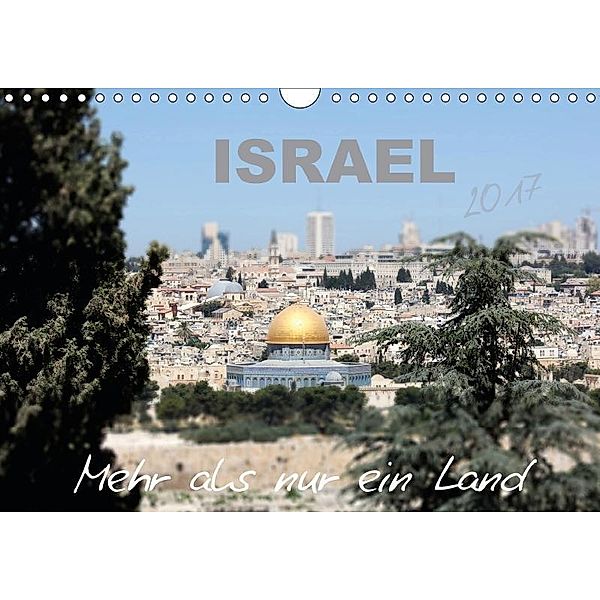 ISRAEL - Mehr als nur ein Land 2017 (Wandkalender 2017 DIN A4 quer), GT Color