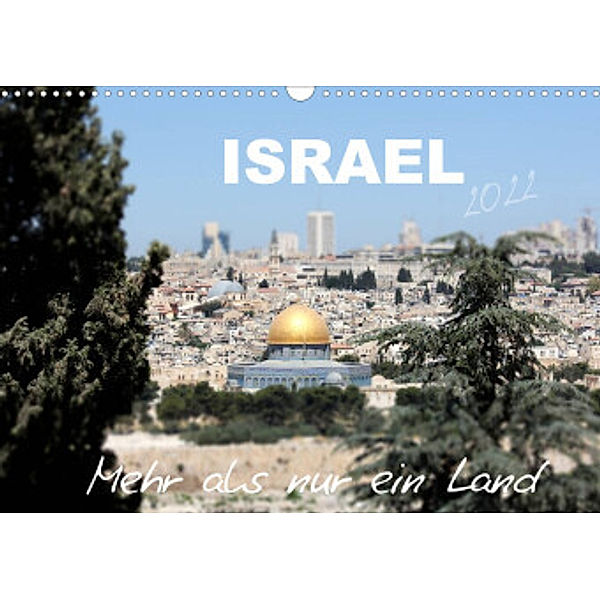 ISRAEL - Mehr als nur ein Land 2022 (Wandkalender 2022 DIN A3 quer), GT Color