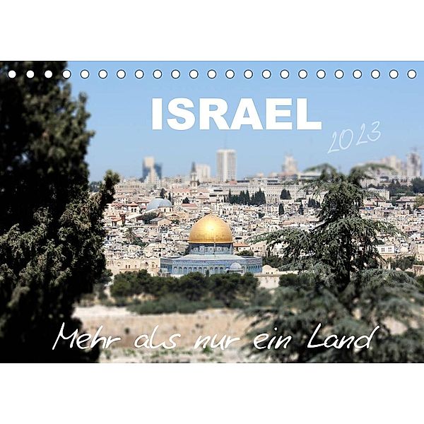ISRAEL - Mehr als nur ein Land 2023 (Tischkalender 2023 DIN A5 quer), GT Color
