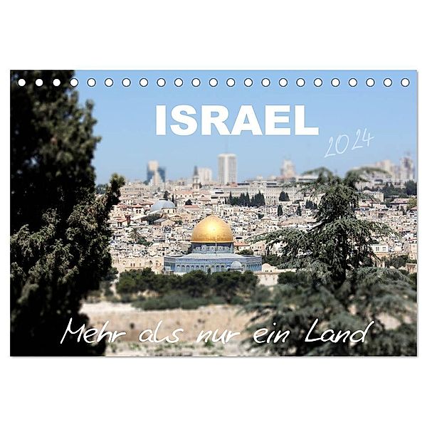 ISRAEL - Mehr als nur ein Land 2024 (Tischkalender 2024 DIN A5 quer), CALVENDO Monatskalender, GT Color