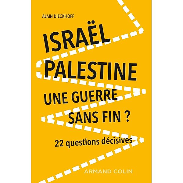 Israël-Palestine : une guerre sans fin? - 2e éd. / Hors Collection, Alain Dieckhoff