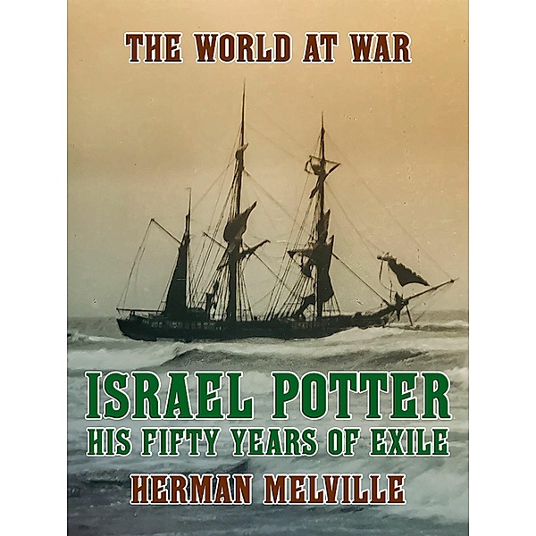 Israel Potter His Fifty Years of Exile, Herman Melville