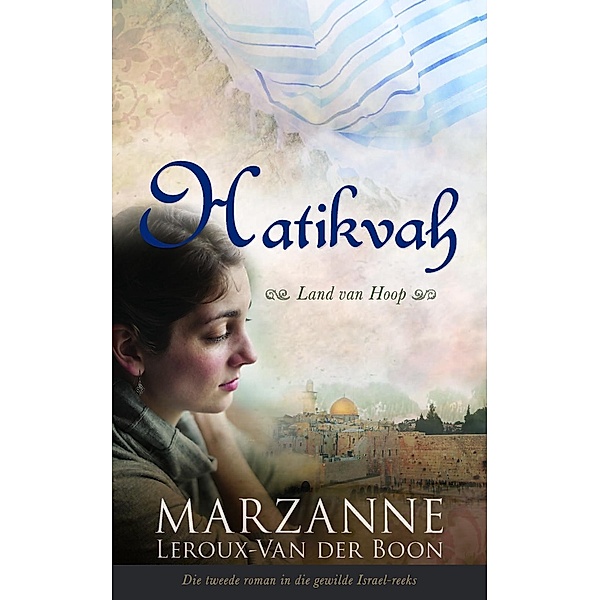 Israel-reeks 2: Hatikvah: Land van Hoop, Marthé Suzanne Leroux-Van der Boon