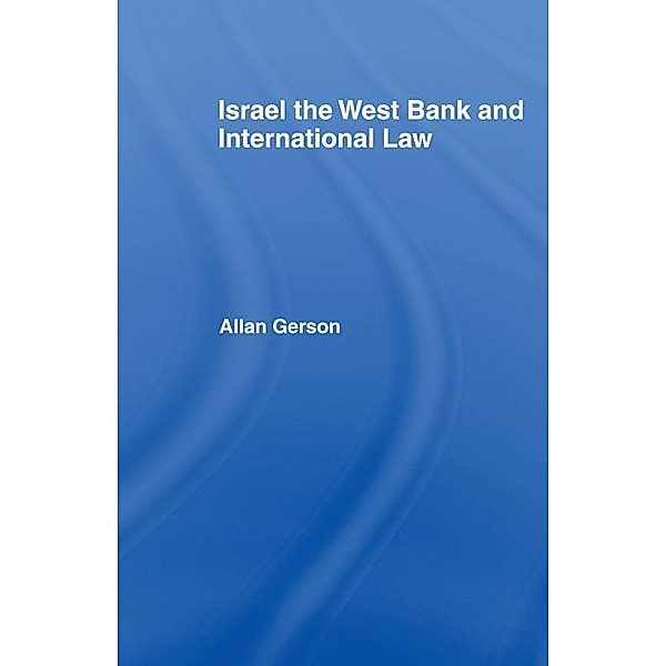 Israel, the West Bank and International Law, Allan Gerson