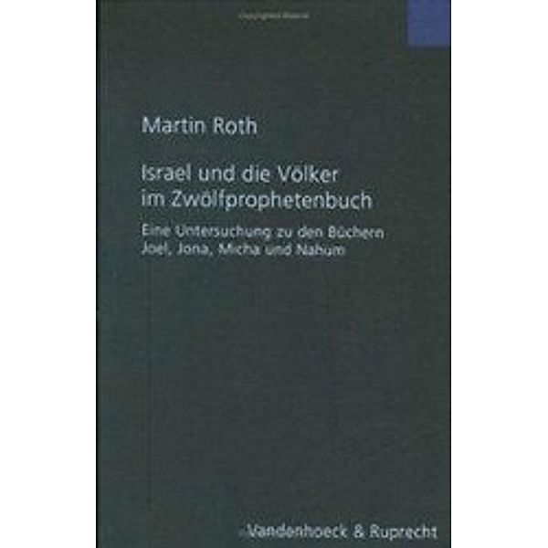 Israel und die Völker im Zwölfprophetenbuch, Martin Roth