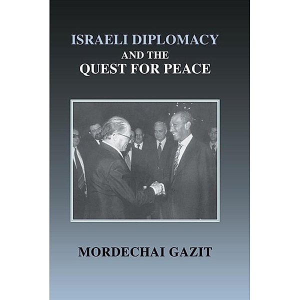 Israeli Diplomacy and the Quest for Peace, Mordechai Gazit
