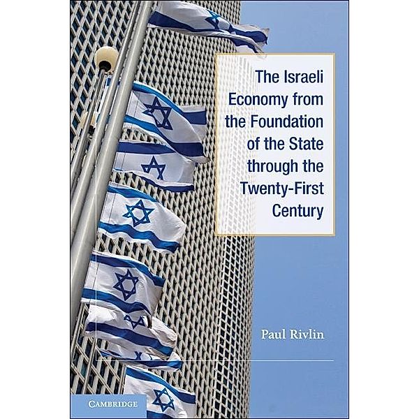 Israeli Economy from the Foundation of the State through the 21st Century, Paul Rivlin