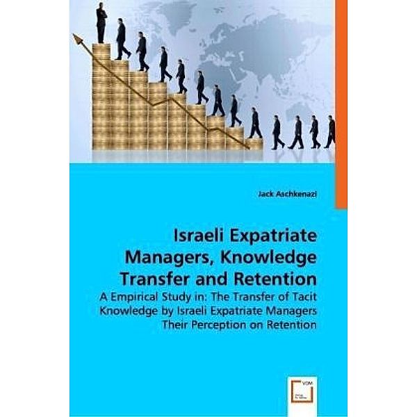 Israeli Expatriate Managers, Knowledge Transfer and Retention, Jack Aschkenazi