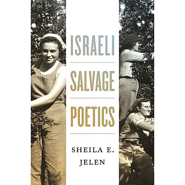 Israeli Salvage Poetics, Sheila E. Jelen
