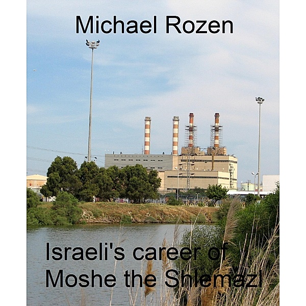 Israeli's career of the Moshe: Shlemazl / Michael Rosen, Michael Rosen