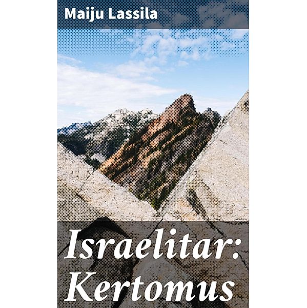 Israelitar: Kertomus, Maiju Lassila