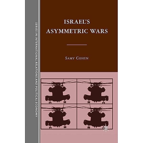 Israel's Asymmetric Wars / The Sciences Po Series in International Relations and Political Economy, S. Cohen