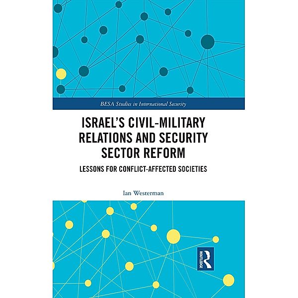 Israel's Civil-Military Relations and Security Sector Reform, Ian Westerman