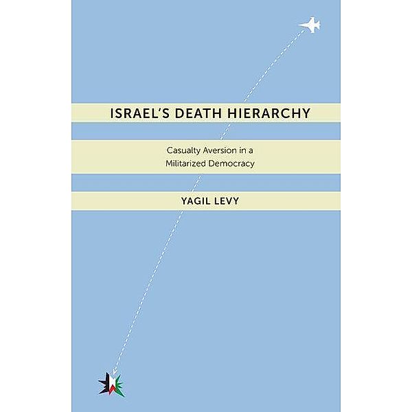 Israel's Death Hierarchy, Yagil Levy