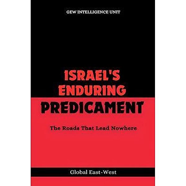 Israel's Enduring Predicament / Geopolitics Bd.1, Gew Intelligence Unit