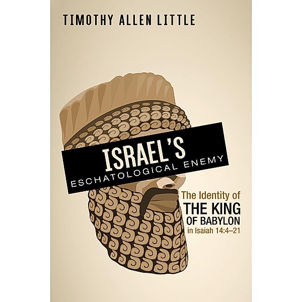 Israel's Eschatological Enemy, Timothy Allen Little