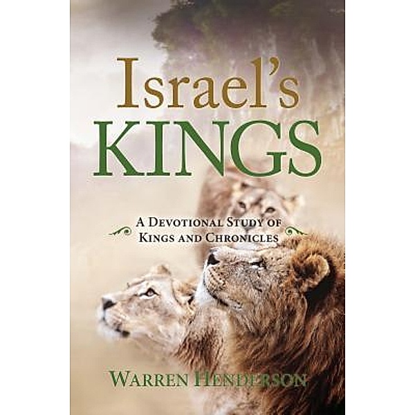 Israel's Kings - A Devotional Study of Kings and Chronicles / Old Testament Devotional Commentary Series Bd.8, Warren Henderson