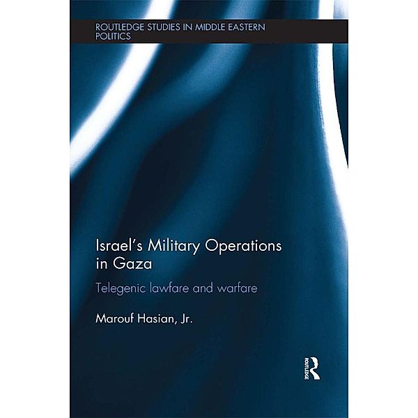 Israel's Military Operations in Gaza / Routledge Studies in Middle Eastern Politics, Marouf Hasian Jr