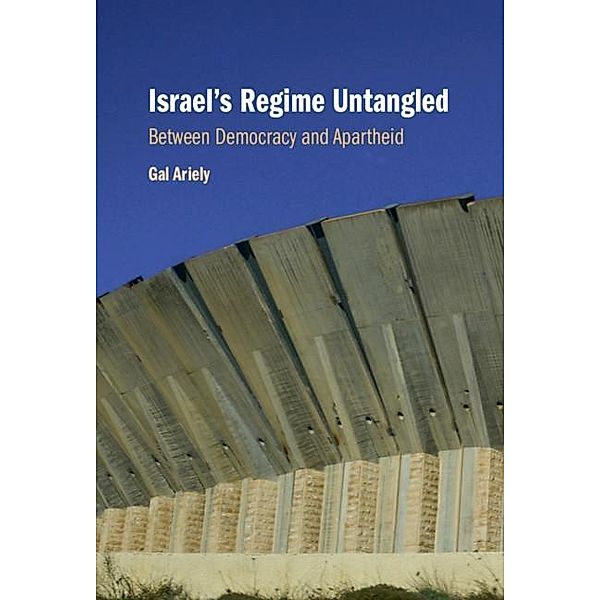 Israel's Regime Untangled, Gal Ariely