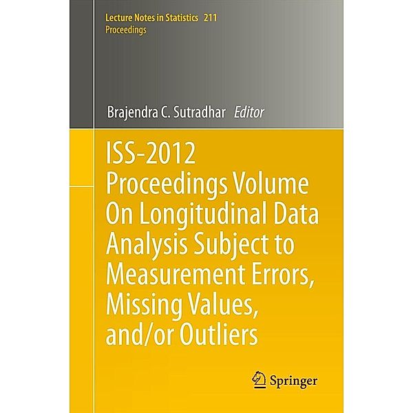 ISS-2012 Proceedings Volume On Longitudinal Data Analysis Subject to Measurement Errors, Missing Values, and/or Outliers / Lecture Notes in Statistics Bd.211