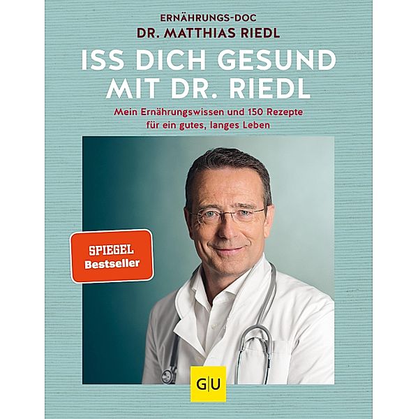 Iss dich gesund mit Dr. Riedl / GU Einzeltitel Gesunde Ernährung, Matthias Riedl