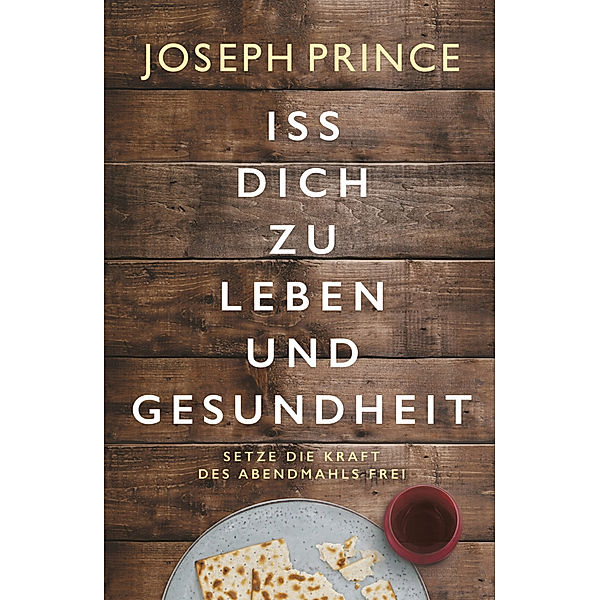 Iss dich zu Leben und Gesundheit, Joseph Prince