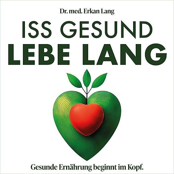 Iss gesund - Lebe lang, Dr. Erkan Lang