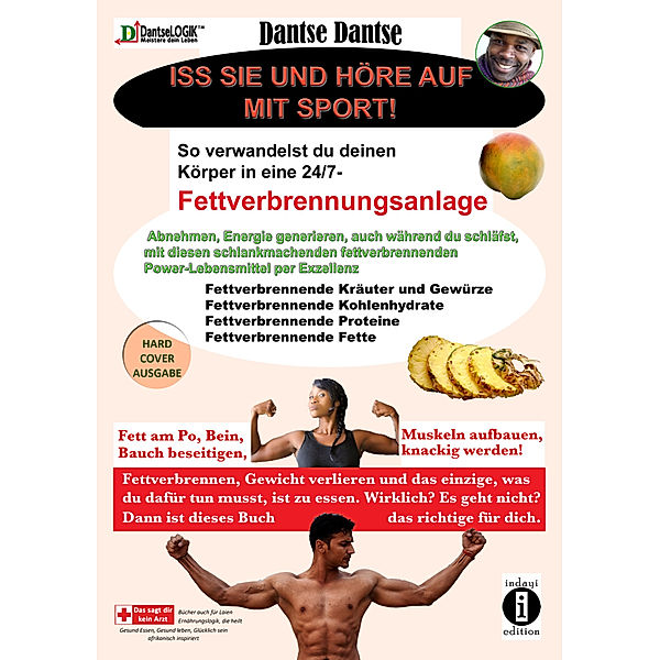 Iss sie und höre auf mit Sport. So verwandelst du deinen Körper in eine 24/7-Fettverbrennungsanlage, Dantse Dantse