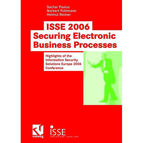 ISSE 2006 Securing Electronic Business Processes, Sachar Paulus, Norbert Pohlmann, Helmut Reimer