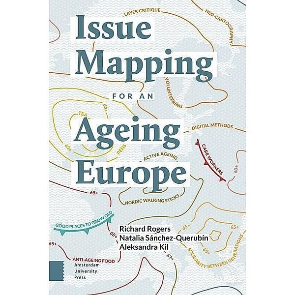 Issue Mapping for an Ageing Europe, Richard Rogers, Natalia Sánchez-Querubín, Aleksandra Kil