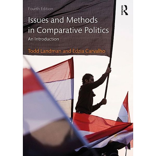 Issues and Methods in Comparative Politics, Todd Landman, Edzia Carvalho