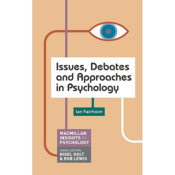Issues, Debates and Approaches in Psychology / Palgrave Insights in Psychology Series, Ian Fairholm