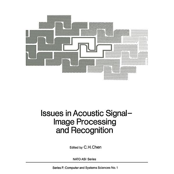 Issues in Acoustic Signal - Image Processing and Recognition / NATO ASI Subseries F: Bd.1