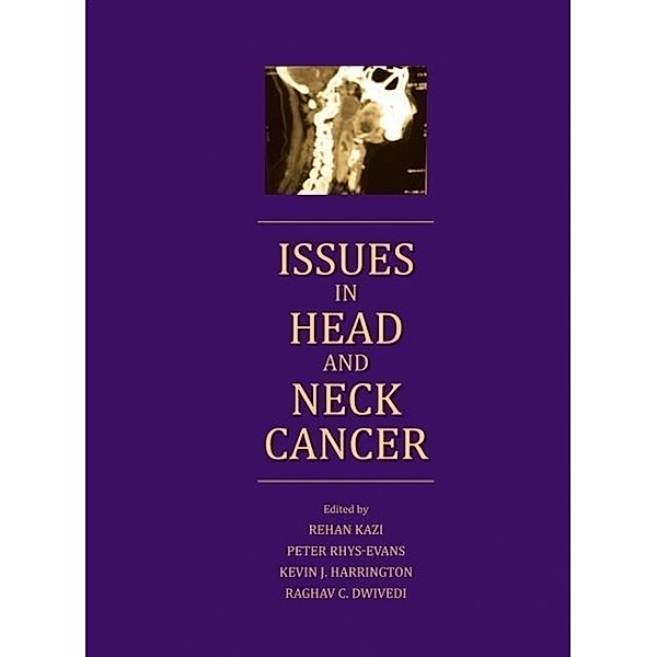Issues in Head and Neck Cancer, Peter Rhys-Evans, Kevin J. Harrington, Rehan Kazi