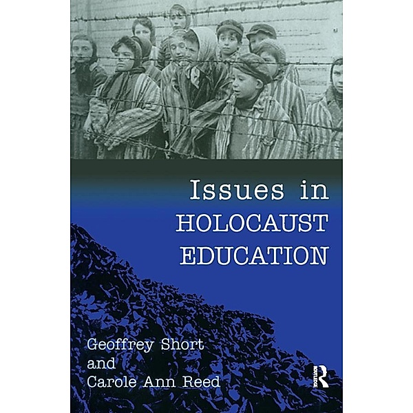 Issues in Holocaust Education, Geoffrey Short, Carole Ann Reed