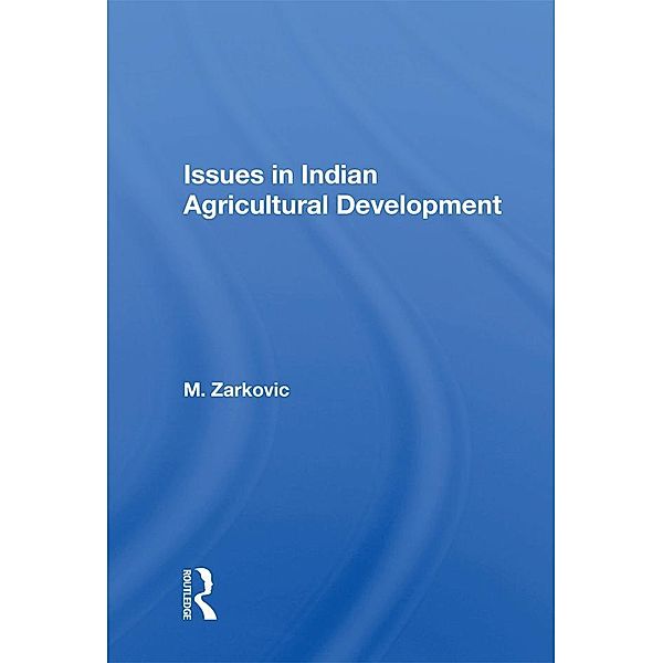 Issues in Indian Agricultural Development, M. Zarkovic