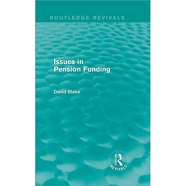 Issues in Pension Funding (Routledge Revivals) / Routledge Revivals, David Blake