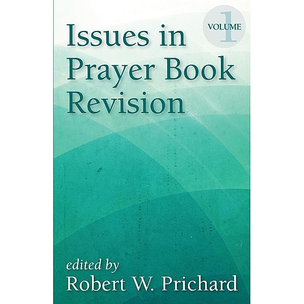 Issues in Prayer Book Revision, Robert W. Prichard