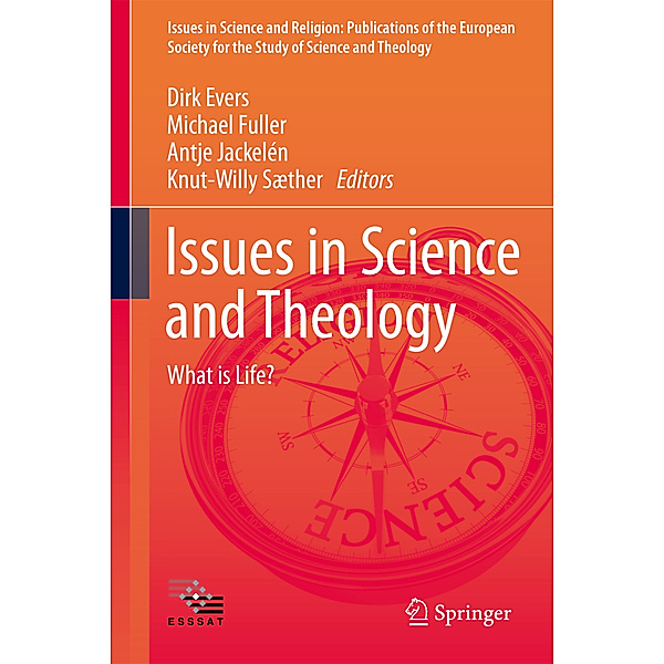 Issues in Science and Religion: Publications of the European Society for the Study of Science ... / Issues in Science and Theology: What is Life?