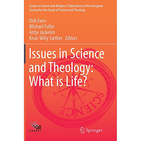 Issues in Science and Religion: Publications of the European Society for the Study of Science ... / Issues in Science and Theology: What is Life?