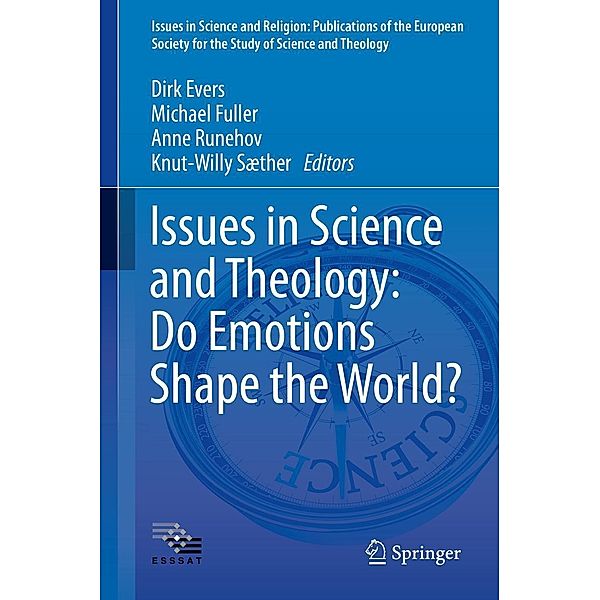 Issues in Science and Theology: Do Emotions Shape the World? / Issues in Science and Religion: Publications of the European Society for the Study of Science and Theology