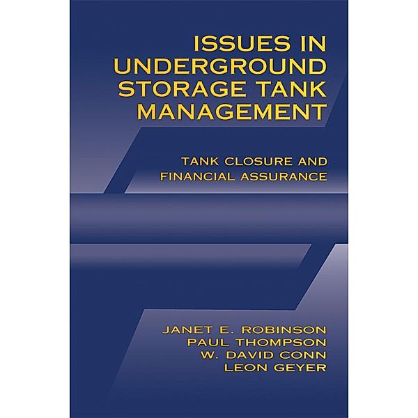 Issues in Underground Storage Tank Management UST Closure and Financial Assurance, Janet E. Robinson, Paul S. Thompson, W. David Conn, L. Leon Geyer