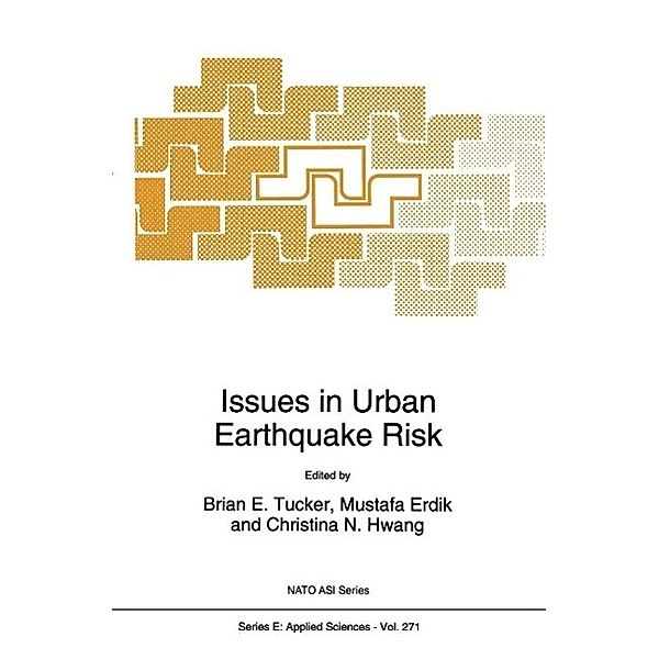 Issues in Urban Earthquake Risk / NATO Science Series E: Bd.271