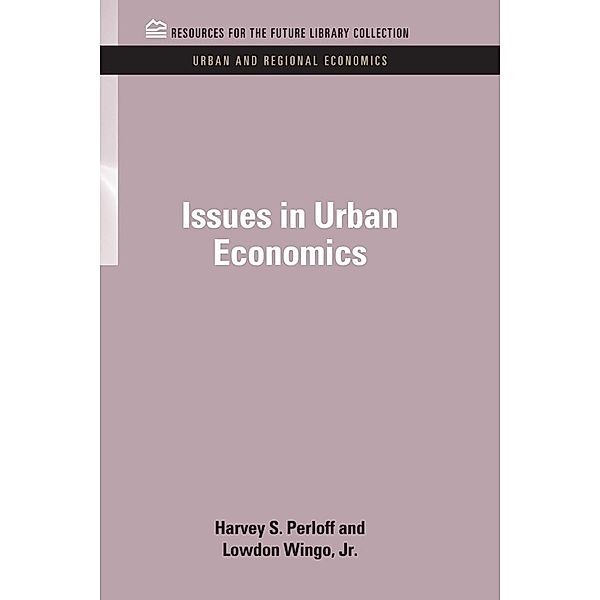 Issues in Urban Economics, Harvey S. Perloff, Lowdon Wingo Jr.