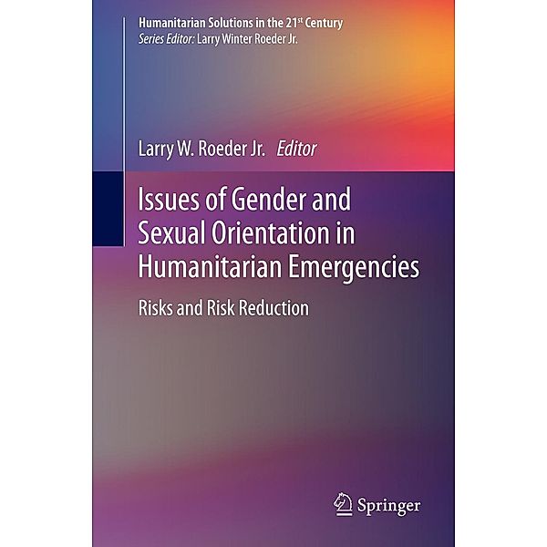 Issues of Gender and Sexual Orientation in Humanitarian Emergencies / Humanitarian Solutions in the 21st Century