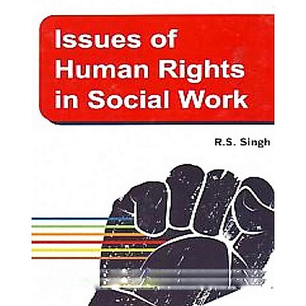 Issues Of Human Rights In Social Work, R. S. Singh