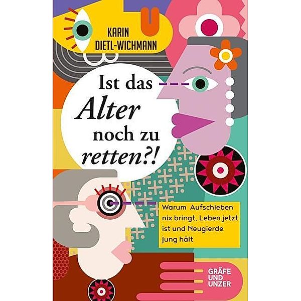 Ist das Alter noch zu retten?!, Karin Dietl-Wichmann