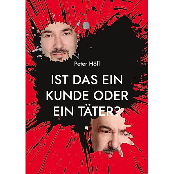 Ist das ein Kunde oder ein Täter?, Peter Höfl