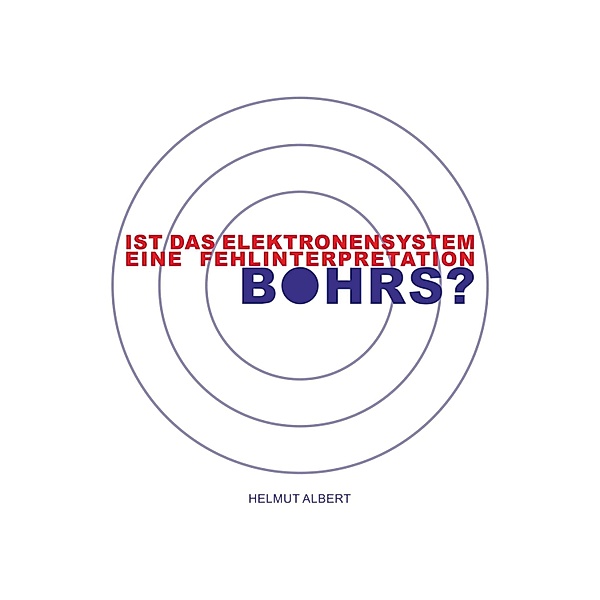 Ist das Elektronensystem eine Fehlinterpretation Bohrs?, Helmut Albert